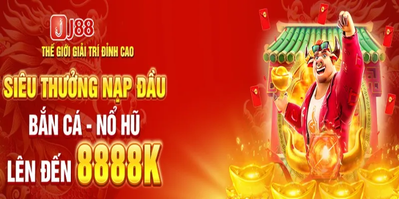 Nội dung cơ bản về khuyến mãi siêu thưởng nạp đầu J88