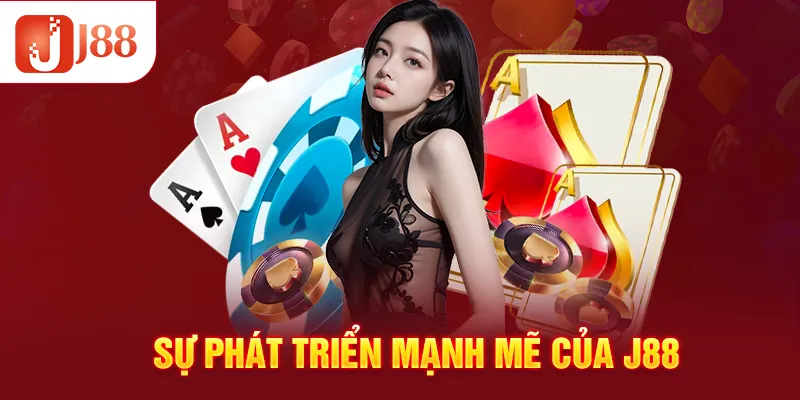 J88 đã phát triền mạnh mẽ như thế nào